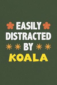 Easily Distracted By Koala