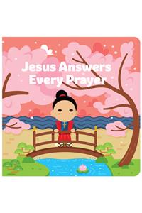 Jesus Answers Every Prayer