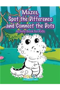 Mazes, Spot the Difference and Connect the Dots Activity Book for Kids