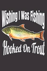 Wishing I Was Fishing Hooked on Trout