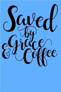 Saved by grace & Coffee