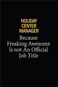 Holiday Center Manager Because Freaking Awesome Is Not An Official Job Title