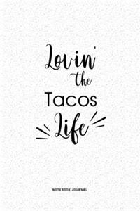 Lovin The Tacos Life