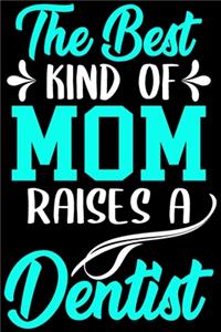The best kind mom raises a dentist