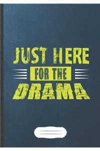 Just Here for the Drama