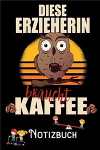 Diese Erzieherin braucht Kaffee - Notizbuch