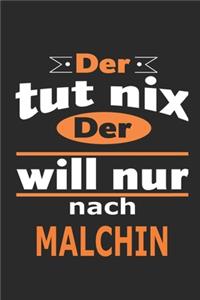 Der tut nix Der will nur nach Malchin