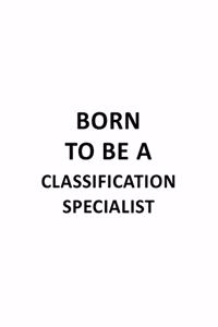 Born To Be A Classification Specialist
