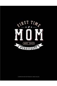 First Time Mom Est. 2019 #Prayforme