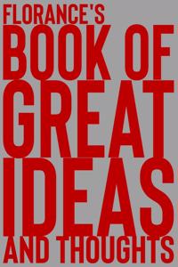 Florance's Book of Great Ideas and Thoughts: 150 Page Dotted Grid and individually numbered page Notebook with Colour Softcover design. Book format: 6 x 9 in