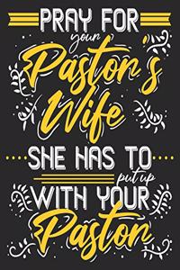 Pray For Your Pastor's Wife She Has To Put Up With Your Pastor