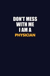 Don't Mess With Me I Am A Physician