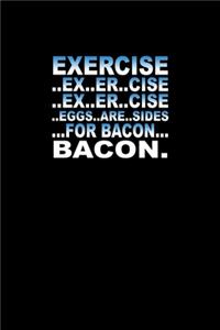 Exercise..for bacon
