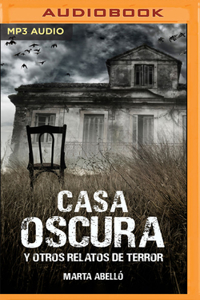 Casa Oscura Y Otros Relatos de Terror