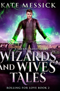 Wizards and Wives' Tales (Rolling For Love Book 2)