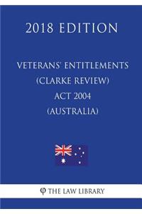Veterans' Entitlements (Clarke Review) Act 2004 (Australia) (2018 Edition)