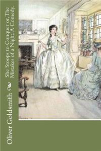 She Stoops to Conquer or, The Mistakes of a Night. A Comedy.