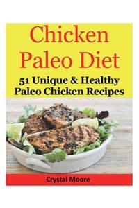 Chicken Paleo Diet: 51 Unique & Healthy Paleo Chicken Recipes
