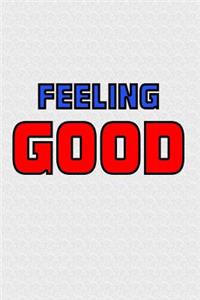 Feeling Good: Journal, Diary, Colorful, Unique, Motivational Notebook (100 Pages, Lined, 6 X 9)