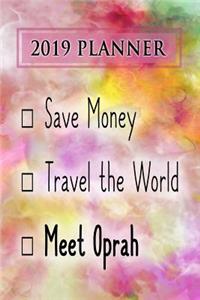 2019 Planner: Save Money, Travel the World, Meet Oprah: Oprah 2019 Planner