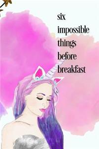 Six Impossible Things Before Breakfast