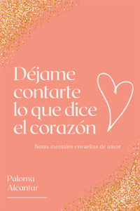 Déjame contarte lo que dice el corazón