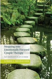 Stepping into Emotionally Focused Couple Therapy