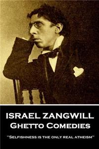 Israel Zangwill - Ghetto Comedies