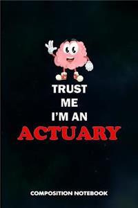 Trust Me I Am an Actuary