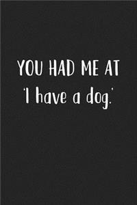 You Had Me at I Have a Dog