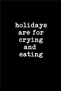 Holidays Are for Crying and Eating
