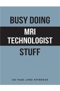 Busy Doing MRI Technologist Stuff