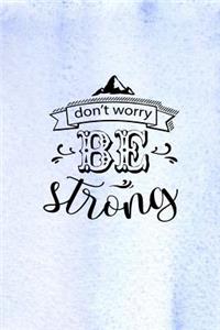 Don't Worry Be Strong