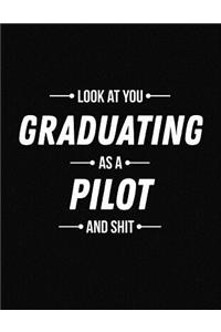 Look at You Graduating as a Pilot and Shit