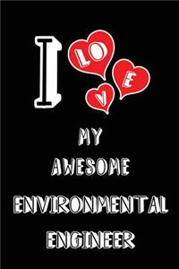I Love My Awesome Environmental Engineer