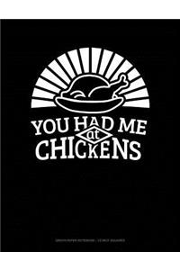 You Had Me at Chickens: Graph Paper Notebook - 1/2 Inch Squares