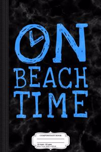 On Beach Time Composition Notebook
