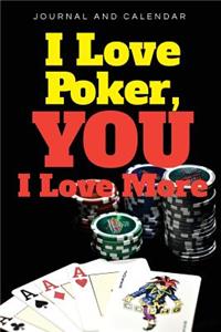 I Love Poker, You I Love More