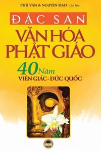 &#272;&#7863;c san V&#259;n hóa Ph&#7853;t giáo: 40 n&#259;m Viên Giác &#272;&#7913;c qu&#7889;c (Premium Color)