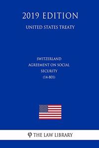 Switzerland - Agreement on Social Security (14-801) (United States Treaty)