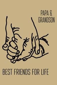 Papa& Grandson Best Friends for Life