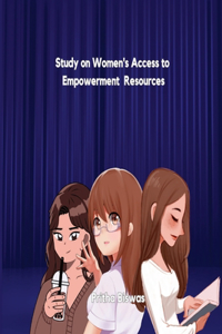 Study on Womens Access to Empowerment Resources