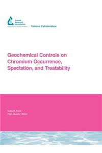 Geochemical Controls on Chromium Occurrence, Speciation, and Treatability