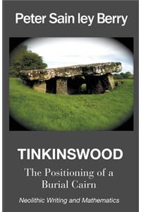 TINKINSWOOD - The Positioning of a Burial Cairn. Neolithic Writing and Mathematics