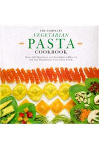 The Complete Vegetarian Pasta Cookbook