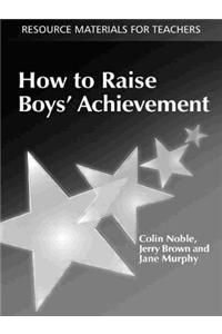 How to Raise Boys' Achievement