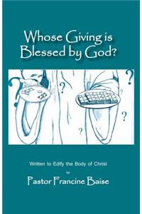 Whose Giving Is Blessed by God?: Written to Edify the Body of Christ