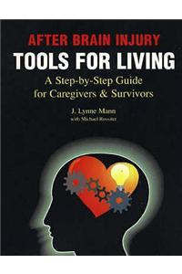 After Brain Injury -- Tools for Living