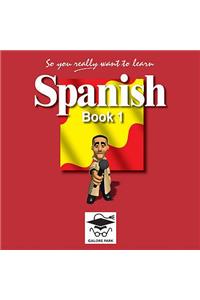 So You Really Want to Learn Spanish Book 1