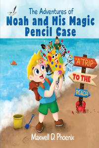 The Adventures of Noah and His Magic Pencil Case